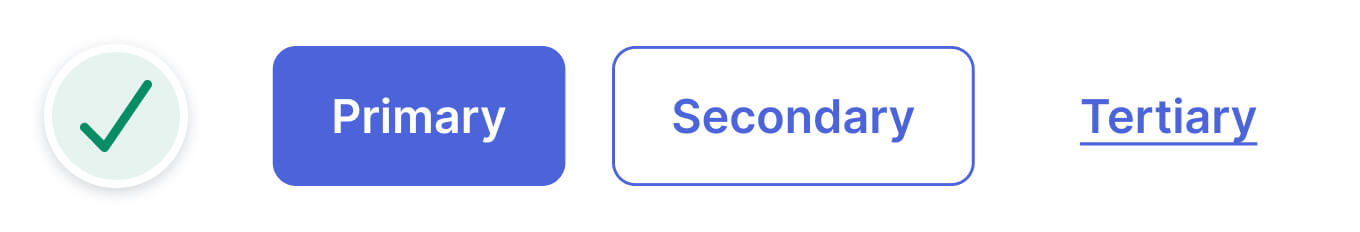 Buttons styles in which primary button has a high contrast fill, secondary button has a high contrast outline with no fill, and tertiary button is underlined text.